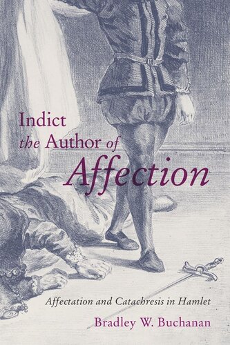 Indict The Author Of Affection Affectation And Catachresis In Hamlet Bradley W Buchanan