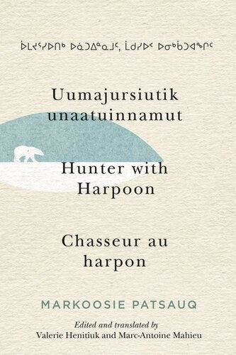 Uumajursiutik Unaatuinnamut Hunter With Harpoon Chasseur Au Harpon Markoosie Patsauq Editor Valerie Henitiuk Editor Marcantoine Mahieu Editor