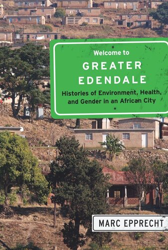 Welcome To Greater Edendale Histories Of Environment Health And Gender In An African City Marc Epprecht
