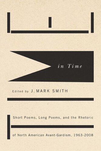 Time In Time Short Poems Long Poems And The Rhetoric Of North American Avantgardism 19632008 J Mark Smith