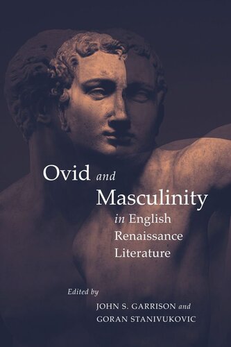 Ovid And Masculinity In English Renaissance Literature John S Garrison Editor Goran Stanivukovic Editor