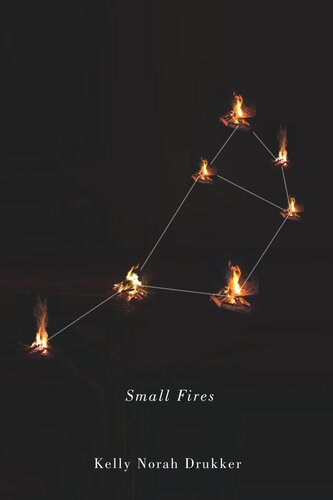 Small Fires Kelly Norah Drukker