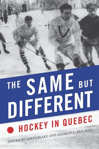 The Same But Different Hockey In Quebec Jason Blake Editor Andrew C Holman Editor