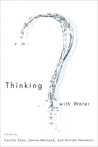 Thinking With Water Cecilia Chen Janine Macleod Astrida Neimanis