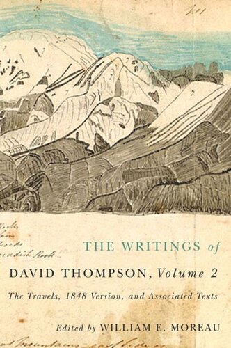 The Writings Of David Thompson Volume 2 The Travels 1848 Version And Associated Texts William E Moreau