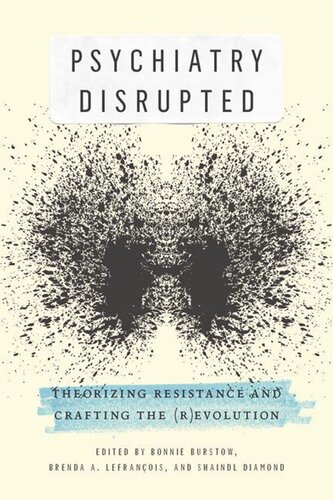 Psychiatry Disrupted Theorizing Resistance And Crafting The Revolution Bonnie Burstow Brenda A Lefranois Shaindl Diamond