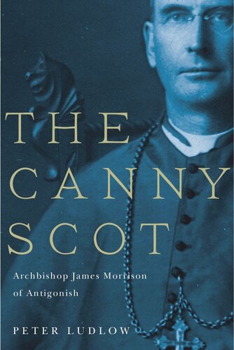 The Canny Scot Archbishop James Morrison Of Antigonish Peter Ludlow