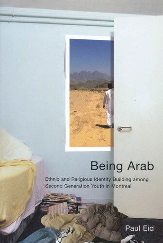 Being Arab Ethnic And Religious Identity Building Among Second Generation Youth In Montreal Paul Eid