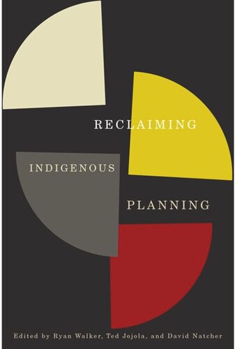 Reclaiming Indigenous Planning Ryan Walker Ted Jojola David Natcher