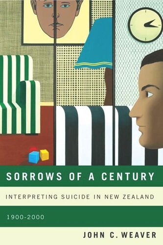 Sorrows Of A Century Interpreting Suicide In New Zealand 19002000 John C Weaver