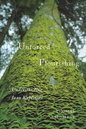 Unforced Flourishing Understanding Jaan Kaplinski Thomas Salumets