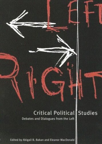 Critical Political Studies Debates And Dialogues From The Left Abigail B Bakan Eleanor Macdonald