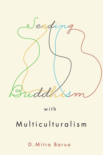 Seeding Buddhism With Multiculturalism The Transmission Of Sri Lankan Buddhism In Toronto D Mitra Barua