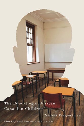 Education Of African Canadian Children Critical Perspectives Awad Ibrahim Editor Ali A Abdi Editor