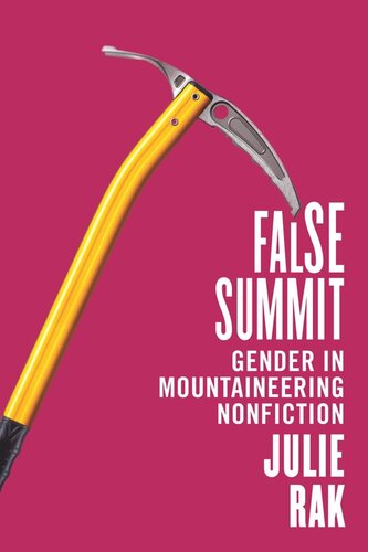 False Summit Gender In Mountaineering Nonfiction Julie Rak