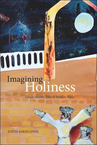 Imagining Holiness Classic Hasidic Tales In Modern Times Justin Jaron Lewis