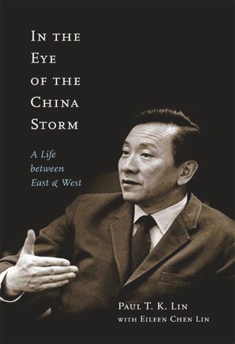 In The Eye Of The China Storm A Life Between East And West Paul Tk Lin Eileen Chen Lin