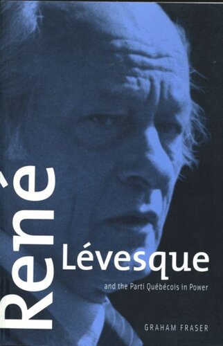 Ren Lvesque And The Parti Qubcois In Power Second Edition Graham Fraser