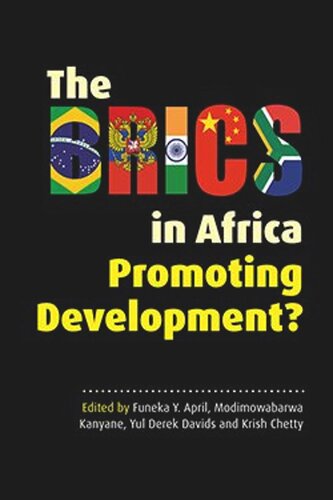 The Brics In Africa Promoting Development Funeka Y April Editor Modimowabarwa Kanyane Editor Yul Derek Davids Editor