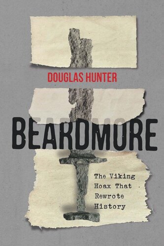 Beardmore The Viking Hoax That Rewrote History Douglas Hunter