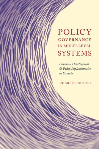 Policy Governance In Multilevel Systems Economic Development And Policy Implementation In Canada Charles Conteh