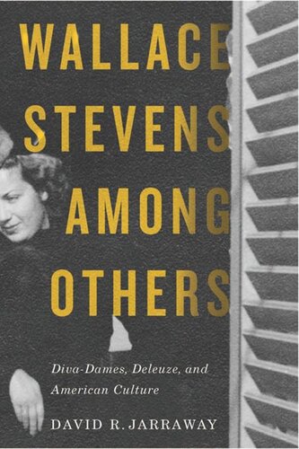 Wallace Stevens Among Others Divadames Deleuze And American Culture David R Jarraway