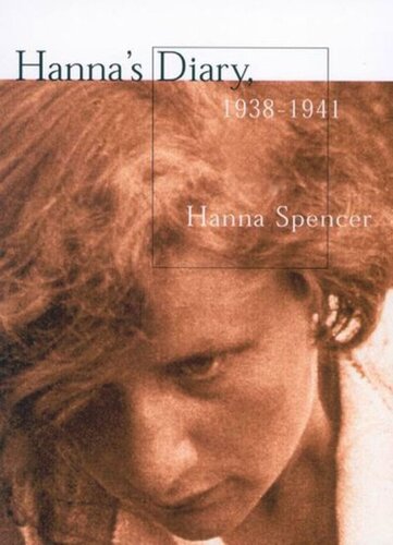 Hannas Diary 19381941 Czechoslovakia To Canada Hanna Spencer