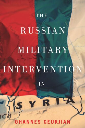 The Russian Military Intervention In Syria Ohannes Geukjian