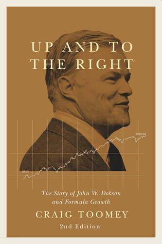 Up And To The Right The Story Of John W Dobson And Formula Growth Second Edition Second Edition Craig Toomey