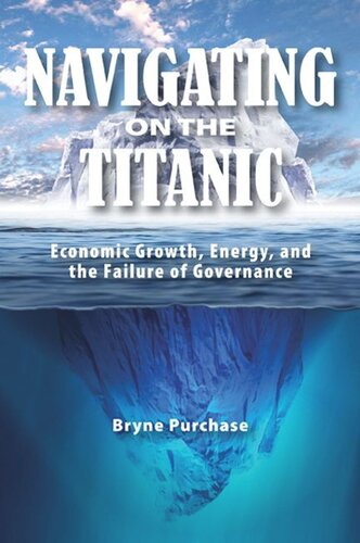Navigating On The Titanic Economic Growth Energy And The Failure Of Governance Bryne Purchase