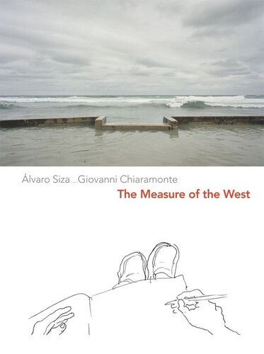 Measure Of The West A Representation Of Travel Lvaro Siza Giovanni Chiaramonte Mirko Zardini