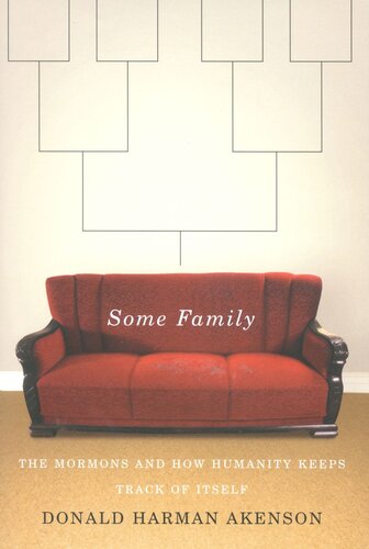 Some Family The Mormons And How Humanity Keeps Track Of Itself Donald Harman Akenson