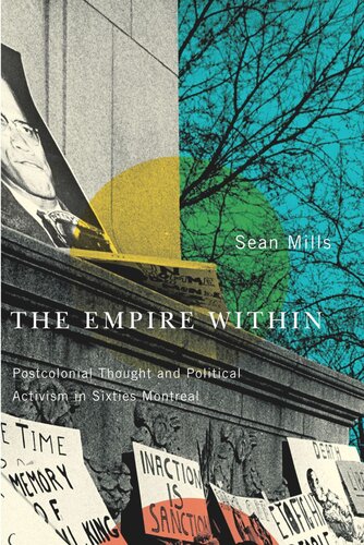 The Empire Within Postcolonial Thought And Political Activism In Sixties Montreal Sean Mills