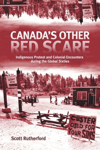 Canadas Other Red Scare Indigenous Protest And Colonial Encounters During The Global Sixties Scott Rutherford