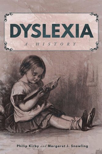 Dyslexia A History Philip Kirby Margaret J Snowling
