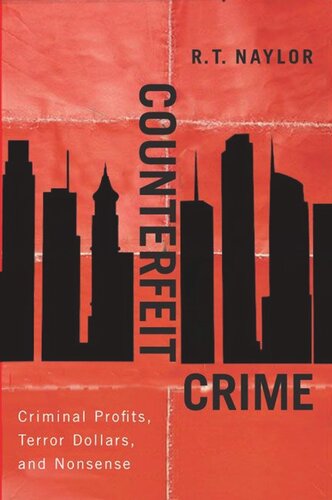Counterfeit Crime Criminal Profits Terror Dollars And Nonsense Rt Naylor