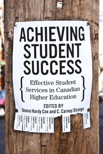Achieving Student Success Effective Student Services In Canadian Higher Education Donna Hardy Cox C Carney Strange