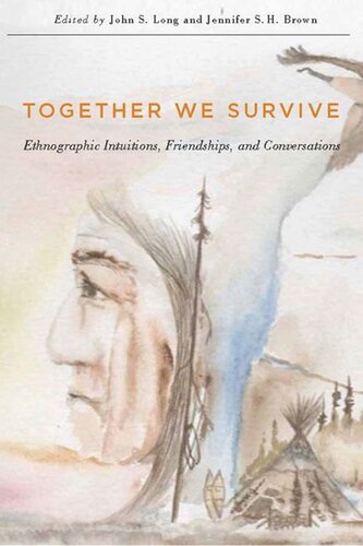 Together We Survive Ethnographic Intuitions Friendships And Conversations John S Long Jennifer Sh Brown
