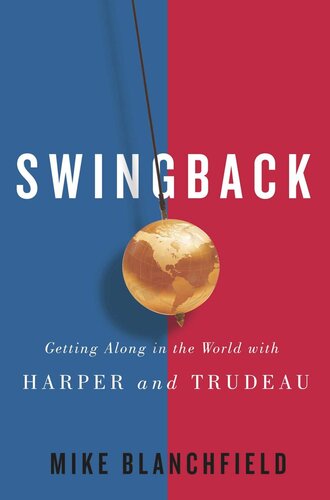 Swingback Getting Along In The World With Harper And Trudeau Mike Blanchfield