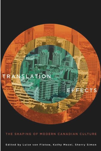 Translation Effects The Shaping Of Modern Canadian Culture Kathy Mezei Editor Sherry Simon Editor Luise Von Flotow Editor