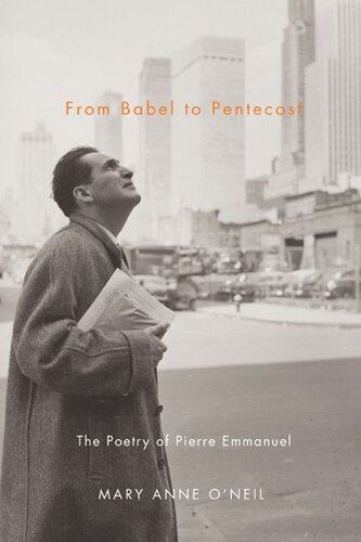 From Babel To Pentecost The Poetry Of Pierre Emmanuel Mary Anne Oneil