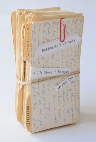 Baking As Biography A Life Story In Recipes Diane Tye