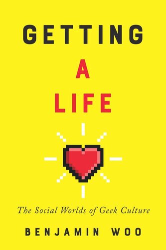 Getting A Life The Social Worlds Of Geek Culture Benjamin Woo