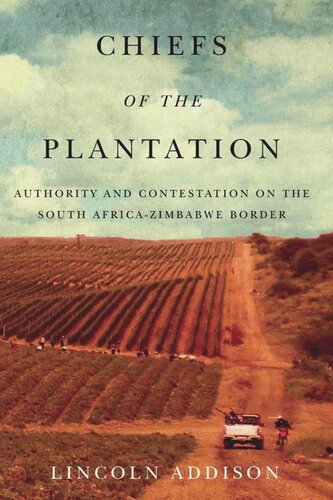 Chiefs Of The Plantation Authority And Contestation On The South Africazimbabwe Border Lincoln Addison