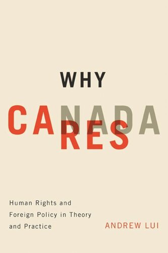 Why Canada Cares Human Rights And Foreign Policy In Theory And Practice Andrew Lui