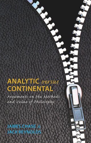 Analytic Versus Continental Arguments On The Methods And Value Of Philosophy James Chase Jack Reynolds