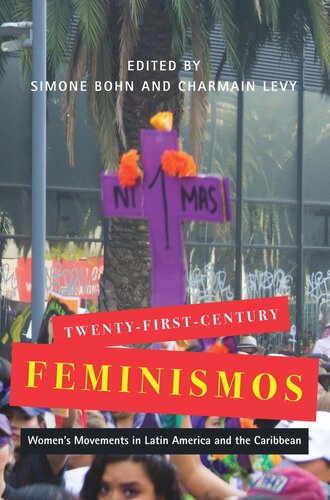 Twentyfirstcentury Feminismos Womens Movements In Latin America And The Caribbean Simone Bohn Editor Charmain Levy Editor