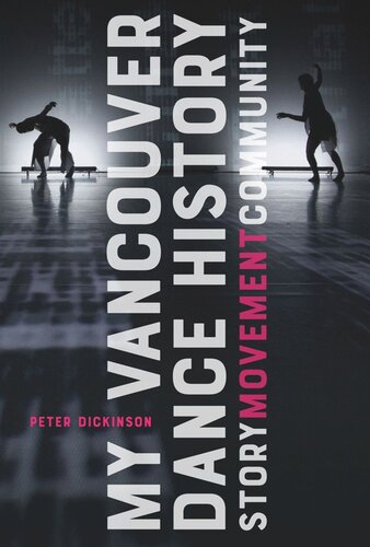My Vancouver Dance History Story Movement Community Peter Dickinson