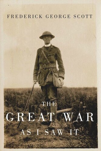 The Great War As I Saw It Frederick George Scott Mark G Mcgowan