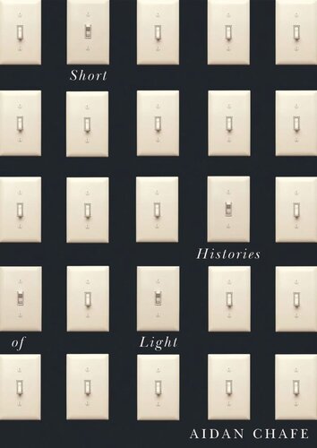 Short Histories Of Light Aidan Chafe